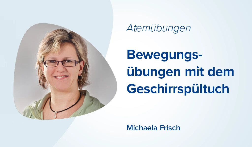 Atemübungen mit Michaela Frisch - Bewegungsübungen mit dem Geschirrspültuch