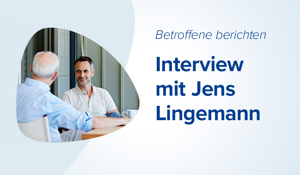 Betroffene berichten: Interview mit Jens Lingemann